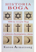 Historia Boga 4000 lat dziejów Boga w judaizmie chrześcijaństwie i islamie