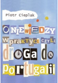 O niewiedzy w praktyce czyli droga do Portugalii