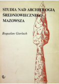 Studia Nad Archeologią Średniowiecznego Mazowsza