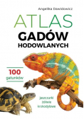Atlas gadów hodowlanych. 100 gatunków. Jaszczurki, żółwie, krokodylowe