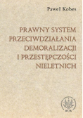 Prawny system przeciwdziałania demoralizacji i przestępczości nieletnich