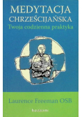 Medytacja chrześcijańska. Twoja codzienna praktyka