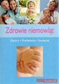 Zdrowie niemowląt. Opieka, profilaktyka, ...