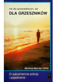 Nie dla sprawiedliwych ale dla grzeszników