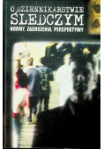 O dziennikarstwie śledczym normy, zagrożenia, perspektywy