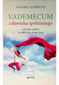Vademecum człowieka spełnionego czyli jak mądrze kształtować swoje życie