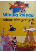 Wielka księga zabaw plastycznych