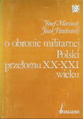 O obronie militarnej Polski przełomu XX - XXI wieku
