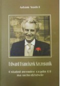 Edward Franciszek Szczepanik Ostatni premier rządu RP na uchodźstwie
