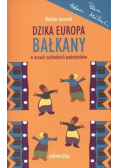 Dzika Europa. Bałkany w oczach zachodnich podróżników