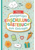 Mein Gastebuch fur die Einschulung: Liebevoll gestaltetes
