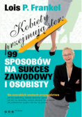 Kobiety przejmują ster 99 sposobów na sukces zawodowy i osobisty