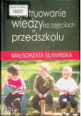 Konstruowanie wiedzy na zajęciach w przedszkolu