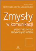 Zmysły w komunikacji. Wszystkie zmysły prowadzą do mózgu