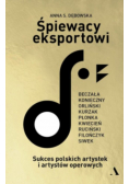 Śpiewacy eksportowi Sukces polskich artystek i artystów operowych