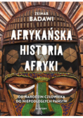 Afrykańska historia Afryki. Od narodzin człowieka do niepodległych państw