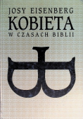 Eisenberg Josy - Kobieta w czasach Biblii