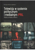 Telewizja w systemie politycznym i medialnym PRL