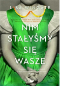 Nim stałyśmy się wasze