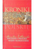 Kroniki Polskie Początek i progres wojny moskiewskiej