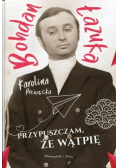 Przypuszczam, że wątpię