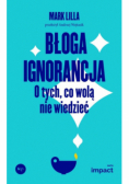 Błoga ignorancja. O tych, co wolą nie wiedzieć