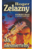 Ja, nieśmiertelny