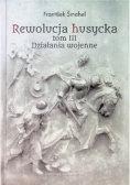 Rewolucja husycka Tom 3 Działania wojenne
