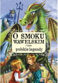 O smoku wawelskim i inne polskie legendy