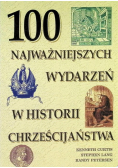 100 najważniejszych wydarzeń w historii chrześcijaństwa