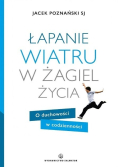 Łapanie wiatru w żagiel życia O duchowości