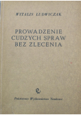 Prowadzenie cudzych spraw bez zlecenia