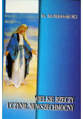 Wielkie rzeczy uczynił mi wszechmocny