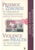Przemoc i zdrowie w obrazach telewizyjnych  Violence and Health in television