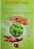 Zdrowie w twoich rękach część III Zioła twój przyjaciel