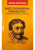 Bądź człowiekiem, Towarzyszu opowiadania śmieszne i szydercze