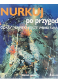 Nurkuj po przygodę Odkryj najpiękniejsze wraki świata