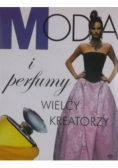 Moda i perfumy Wielcy kreatorzy