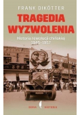 Tragedia wyzwolenia Historia rewolucji chińskiej 1945-1957