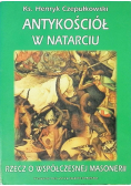 Antykościół w natarciu Rzecz o współczesnej masonerii