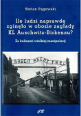 Ilu ludzi naprawdę zgięło w obozie zagłady KL Auschwitz - Birkenau?