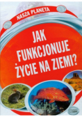 Jak funkcjonuje życie na Ziemi?