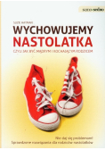 Wychowujemy nastolatka czyli jak być mądrym i kochającym rodzicem