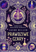 Prawdziwe czary. Podręcznik magicznego rzemiosła
