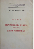 Studia nad wyznaniowością religijną Marszałka Józefa Piłsudskiego