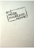 Być może należało mówić