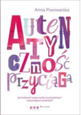 Autentyczność przyciąga