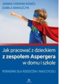 Jak pracować z dzieckiem z zespołem Aspergera w domu i szkole