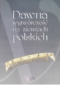 Dawna wytwórczość na ziemiach polskich