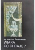 Wiara co Ci daje?